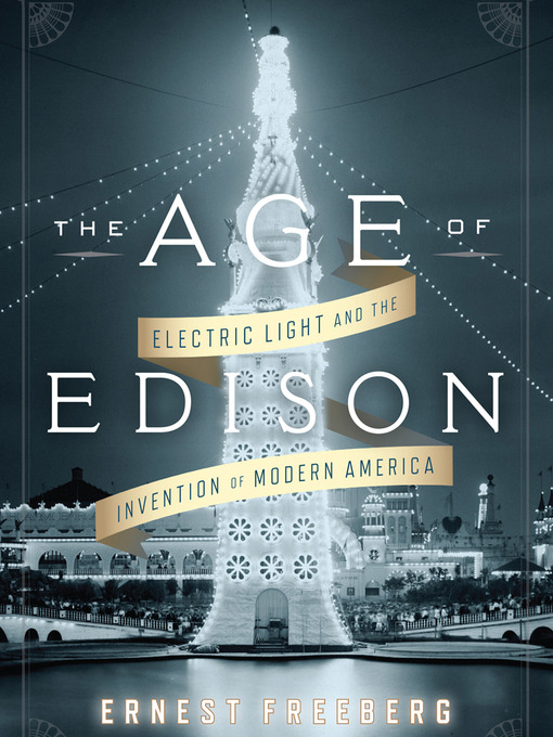 Title details for The Age of Edison by Ernest Freeberg - Wait list